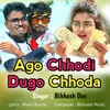 About Ago Chhodi Dugo Chhoda Song